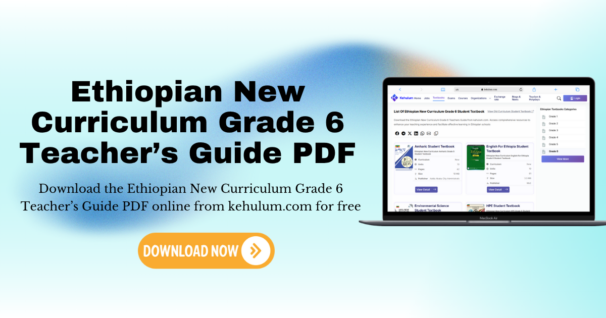 Ethiopian New Curriculum Grade Six (6) Teacher's Guide PDF