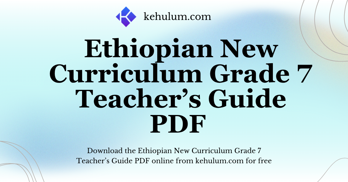 Ethiopian New Curriculum Grade Seven (7) Teacher's Guide PDF