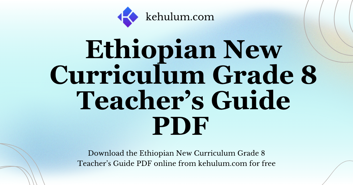 Ethiopian New Curriculum Grade Eight (8) Teacher's Guide PDF