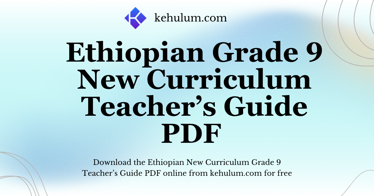Ethiopian New Curriculum Grade Nine (9) Teacher's Guide PDF