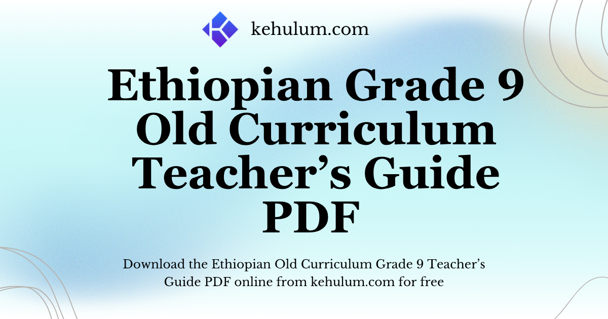 Ethiopian Old Curriculum Grade Nine (9) Teacher's Guide PDF